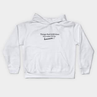 Things that GOD does that make you go hmmm... Kids Hoodie